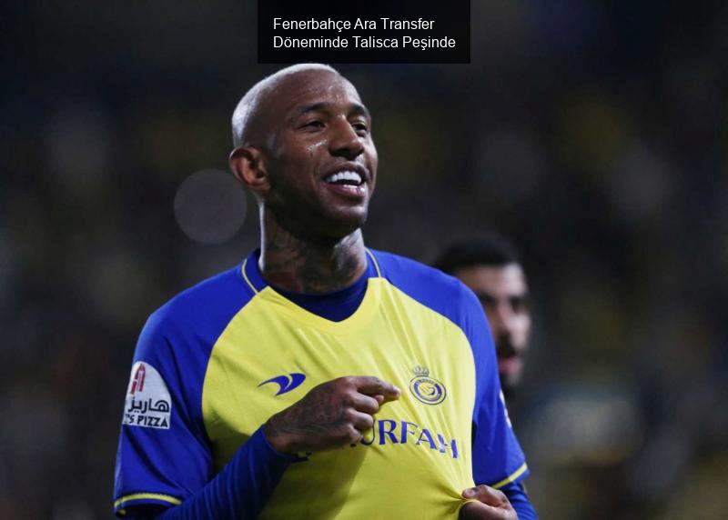 Fenerbahçe Ara Transfer Döneminde Talisca Peşinde