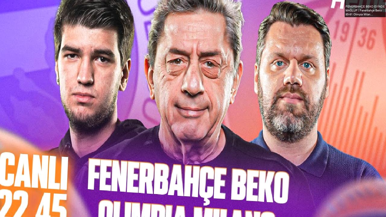 FENERBAHÇE BEKO EVİNDE MAĞLUP | Fenerbahçe Beko 85-91 Olimpia Milano | Euroleague