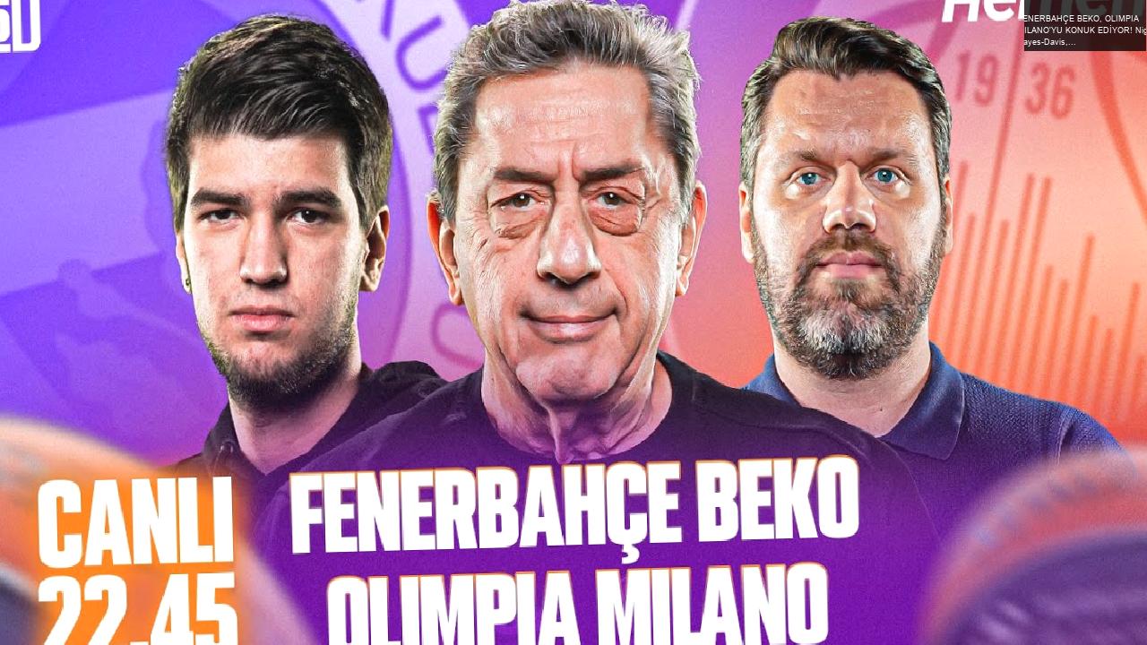 FENERBAHÇE BEKO, OLIMPIA MILANO’YU KONUK EDİYOR! Nigel Hayes-Davis, Nikola Mirotic | Euroleague