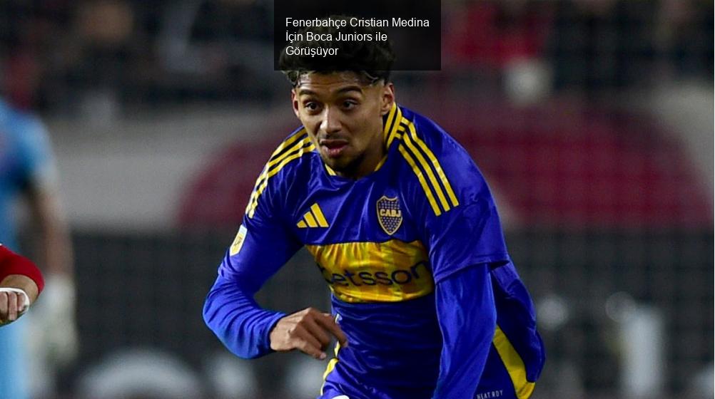 Fenerbahçe Cristian Medina İçin Boca Juniors ile Görüşüyor