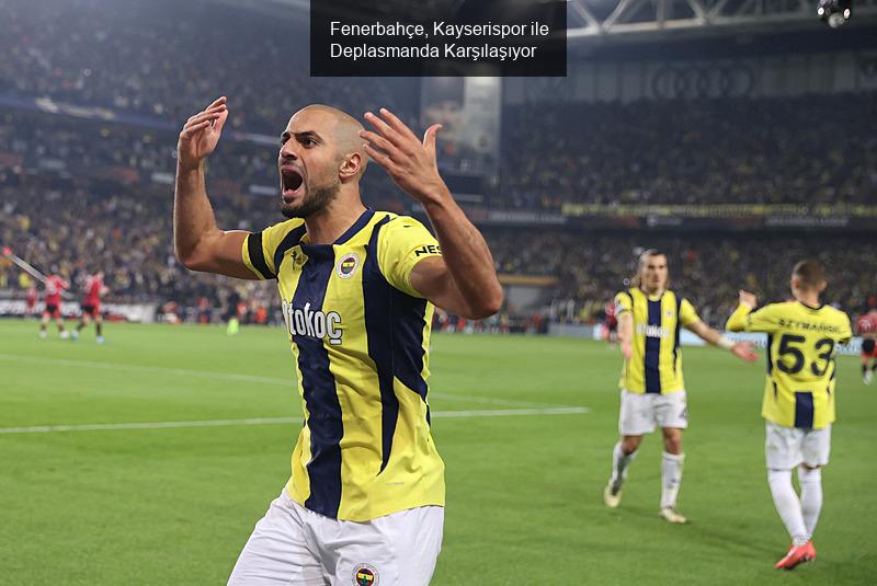 Fenerbahçe, Kayserispor ile Deplasmanda Karşılaşıyor