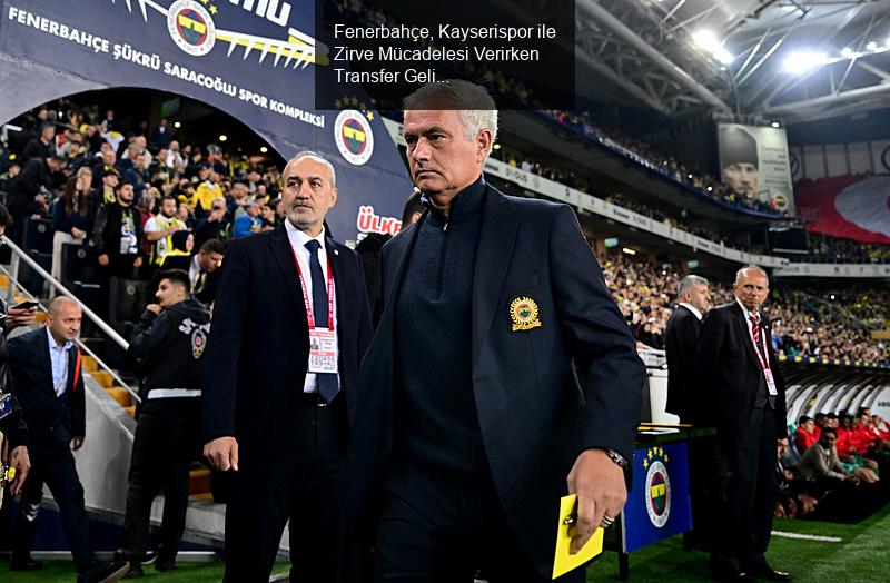 Fenerbahçe, Kayserispor Karşısında Zirve Mücadelesi Veriyor