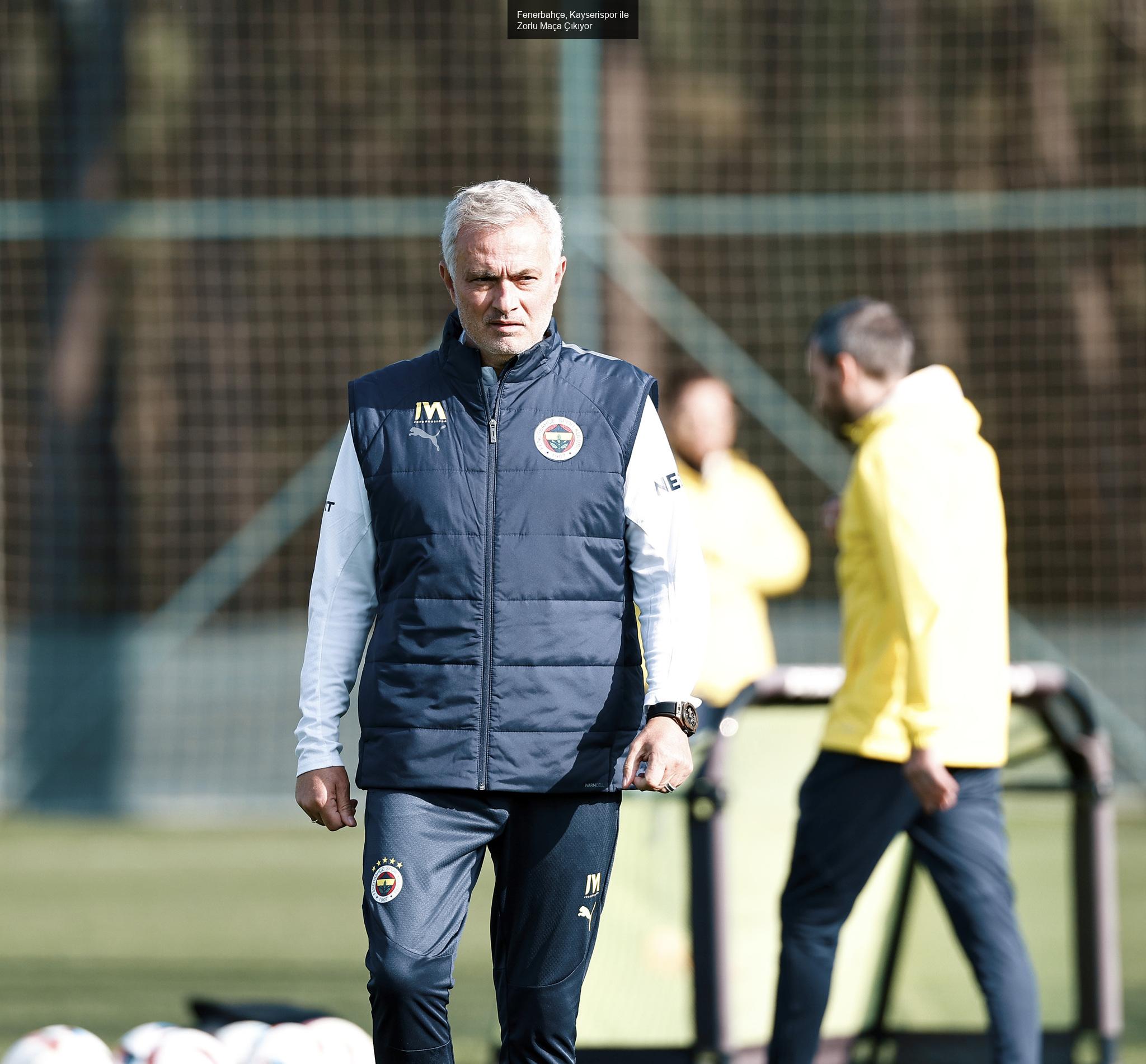 Fenerbahçe, Kayserispor ile Zorlu Maça Çıkıyor