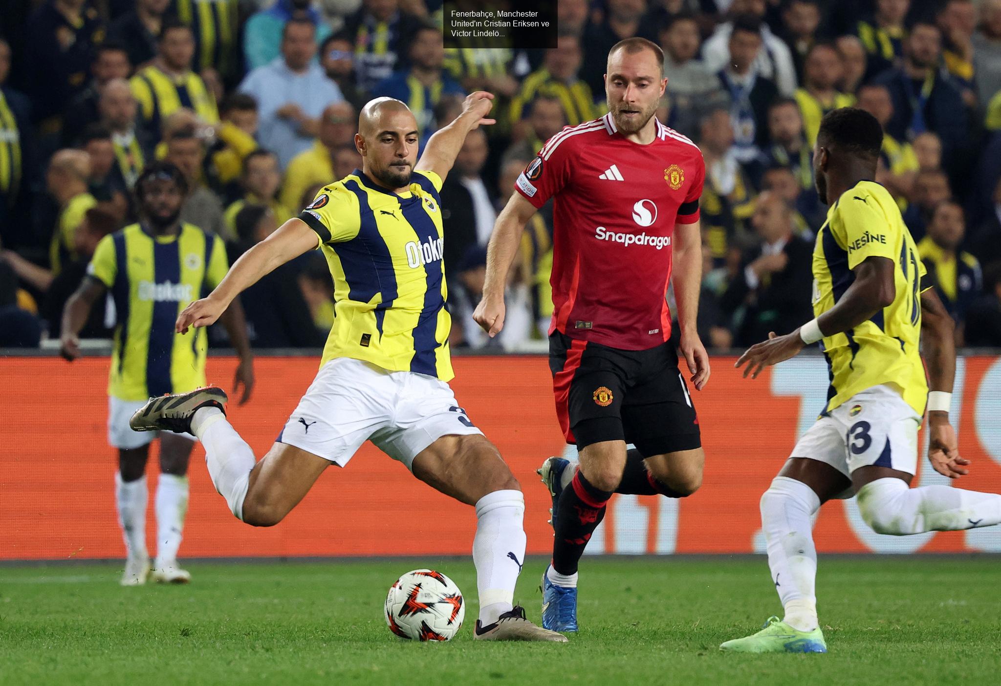 Fenerbahçe, Manchester United'ın Cristian Eriksen ve Victor Lindelöf'ü Hedefliyor