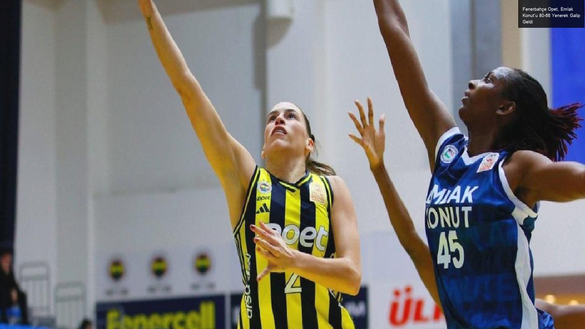 Fenerbahçe Opet, Emlak Konut’u 80-66 Yenerek Galip Geldi