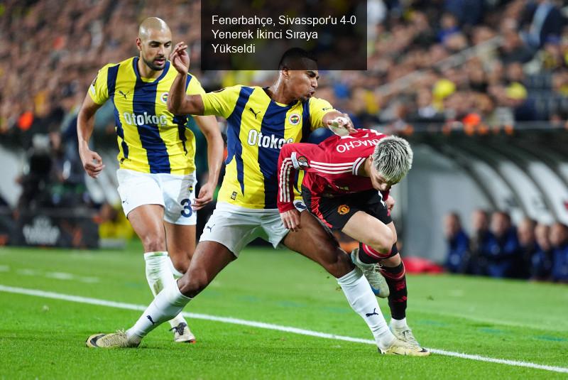 Fenerbahçe, Sivasspor'u 4-0 Yenerek İkinci Sıraya Yükseldi