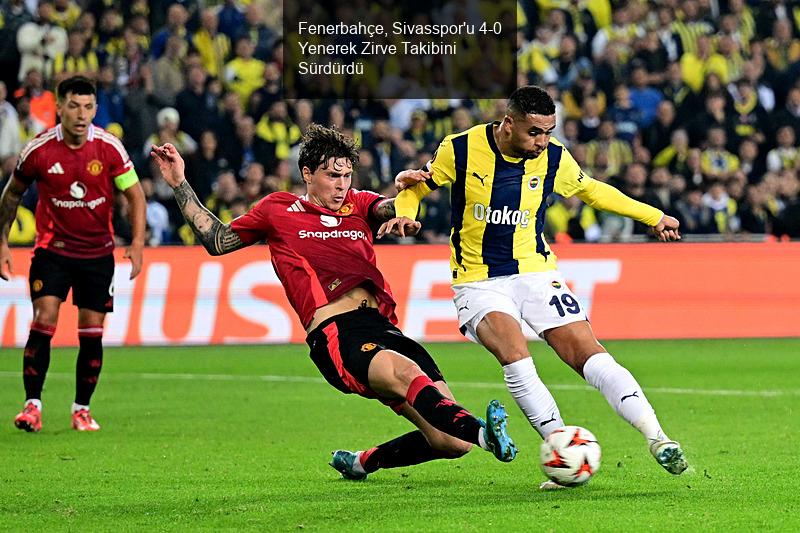 Fenerbahçe, Sivasspor'u 4-0 Yenerek Zirve Takibini Sürdürdü