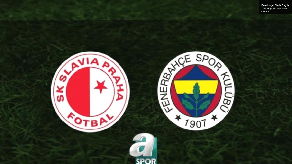 Fenerbahçe, Slavia Prag ile Zorlu Deplasman Maçına Çıkıyor