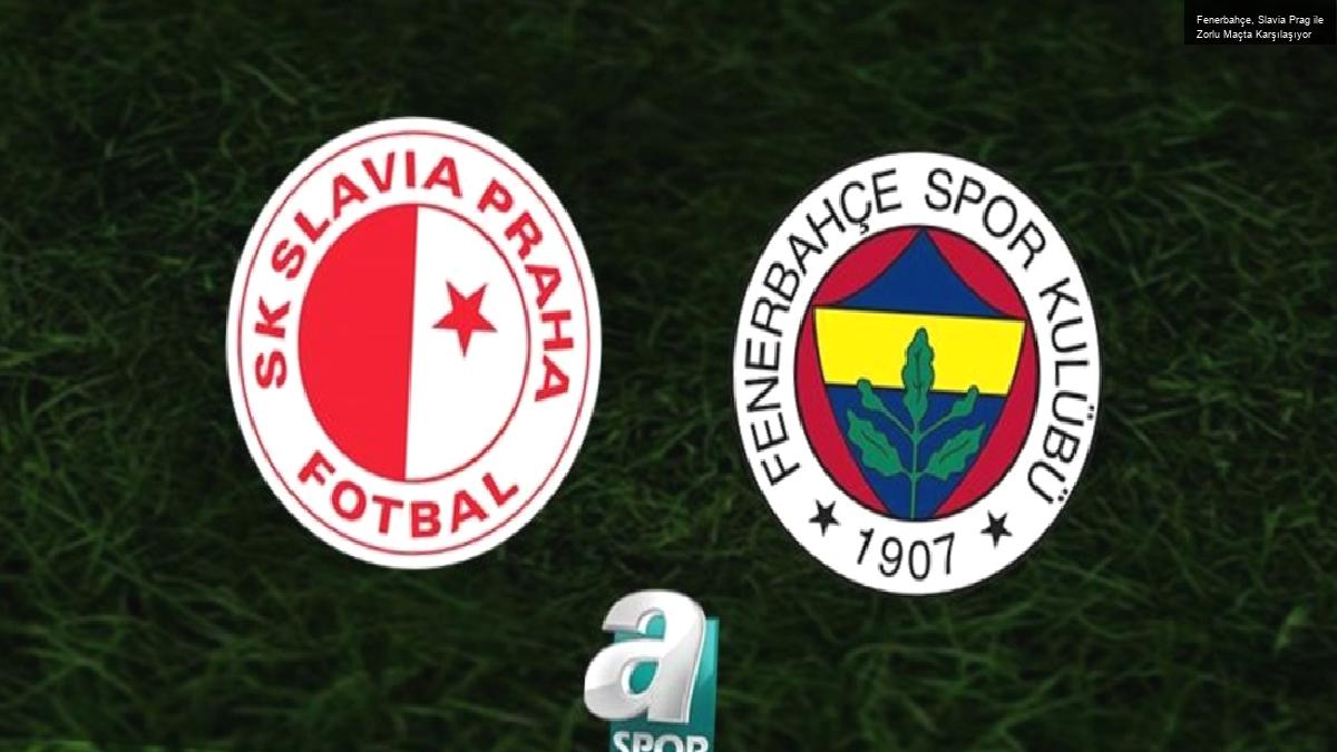 Fenerbahçe, Slavia Prag ile Zorlu Maçta Karşılaşıyor