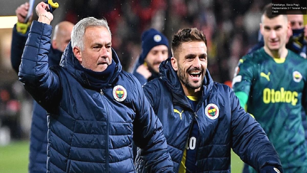 Fenerbahçe, Slavia Prag’ı Deplasmanda 2-1 Yenerek Tarih Yazdı