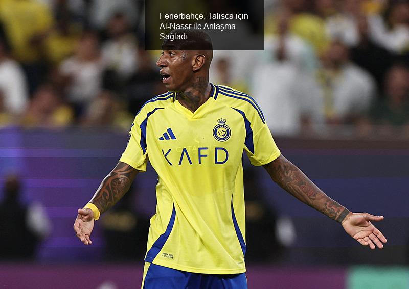 Fenerbahçe, Talisca için Al-Nassr ile Anlaşma Sağladı