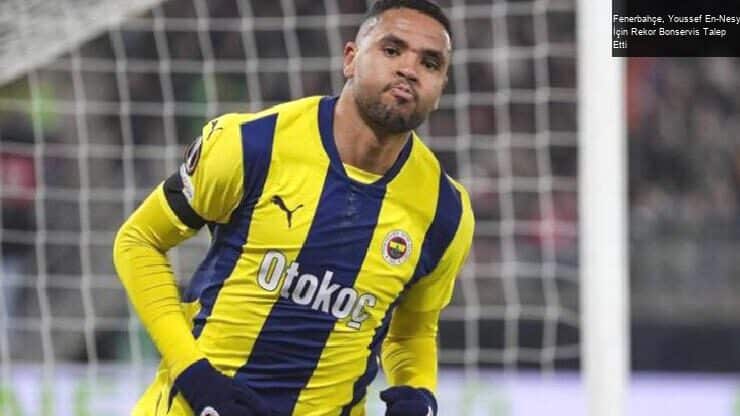 Fenerbahçe, Youssef En-Nesyri İçin Rekor Bonservis Talep Etti