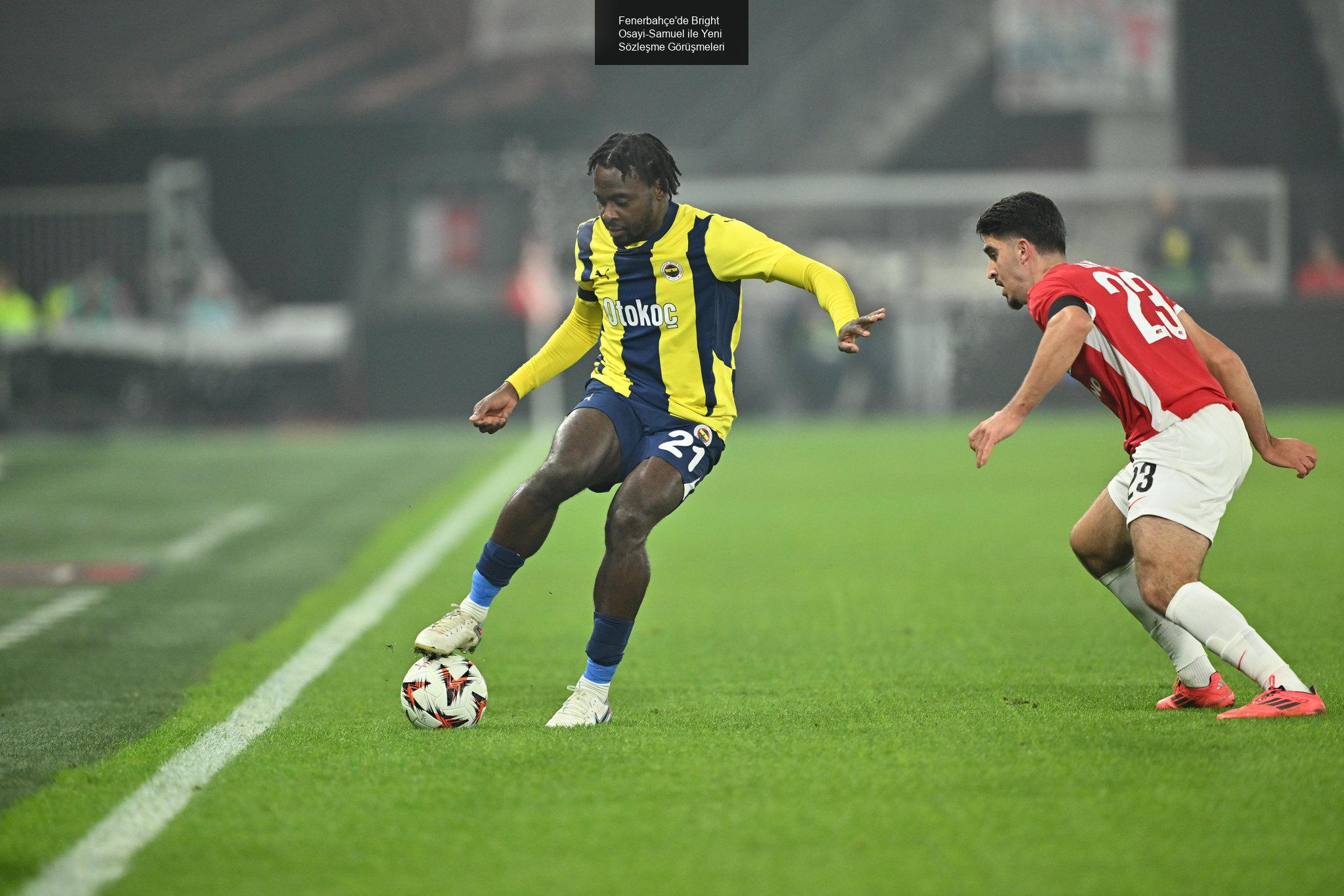 Fenerbahçe'de Bright Osayi-Samuel ile Yeni Sözleşme Görüşmeleri