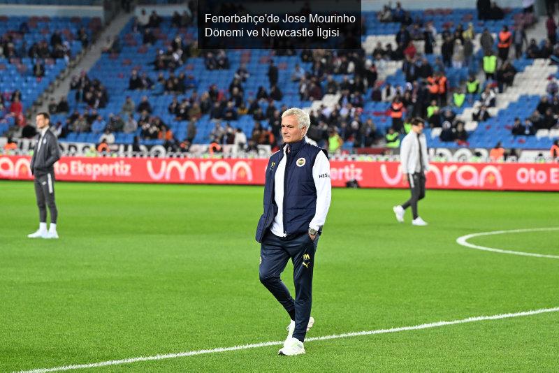 Fenerbahçe'de Jose Mourinho Dönemi ve Newcastle İlgisi