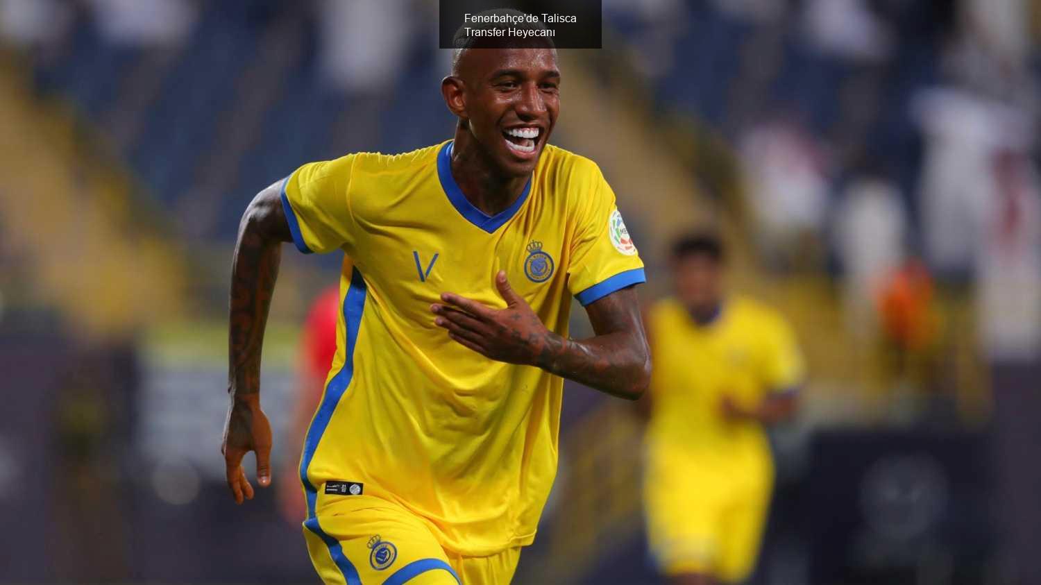 Fenerbahçe'de Talisca Transfer Heyecanı