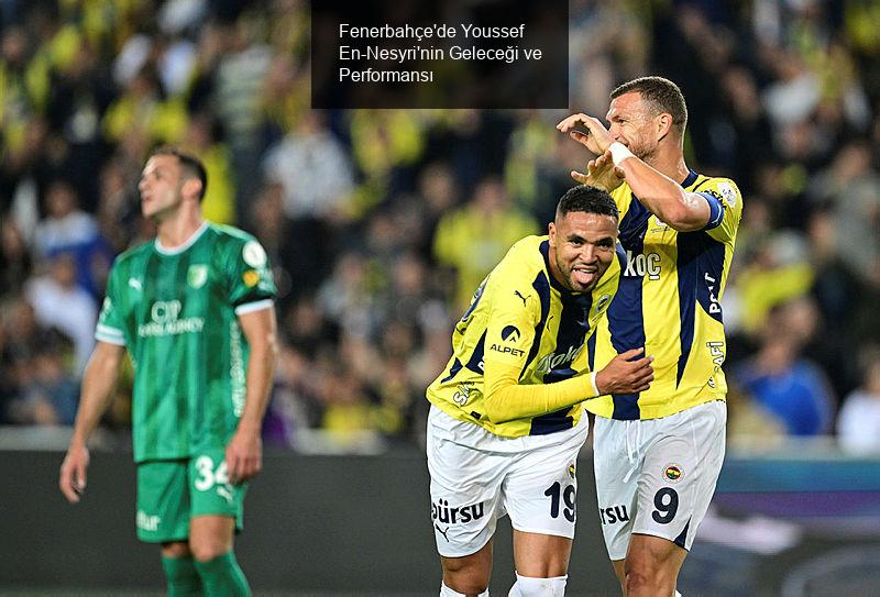 Fenerbahçe'de Youssef En-Nesyri'nin Geleceği ve Performansı