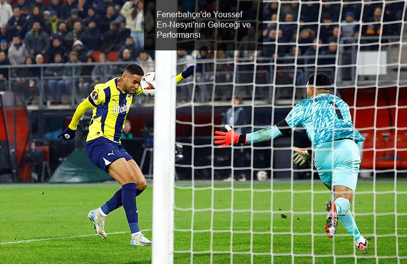 Fenerbahçe'de Youssef En-Nesyri'nin Geleceği ve Performansı