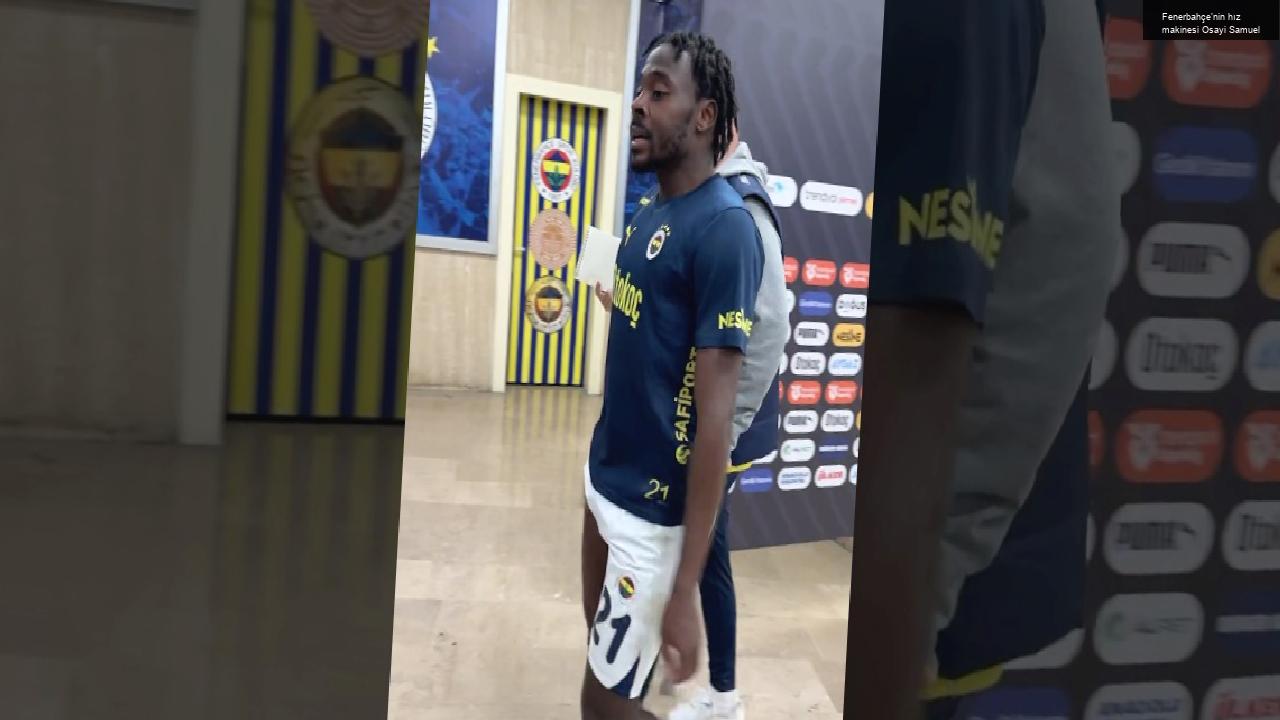 Fenerbahçe’nin hız makinesi Osayi Samuel