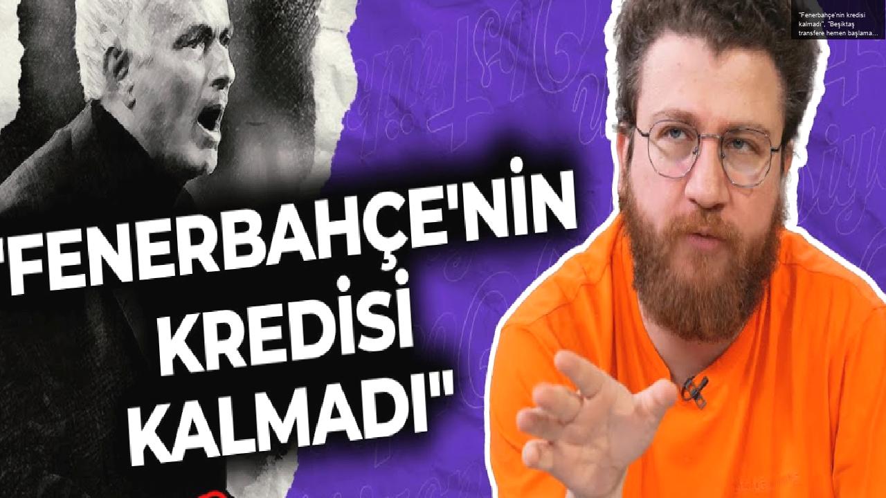 “Fenerbahçe’nin kredisi kalmadı”, “Beşiktaş transfere hemen başlamalı” | Uğur Karakullukçu