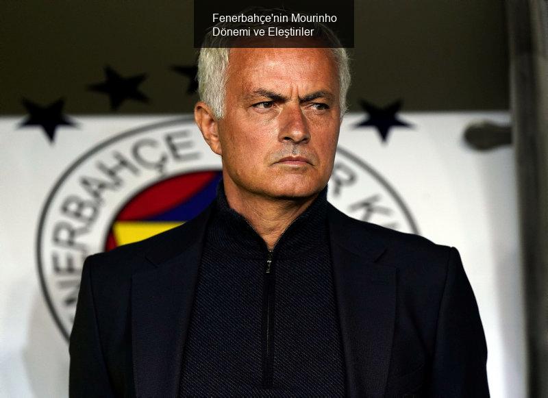 Fenerbahçe'nin Mourinho Dönemi ve Eleştiriler