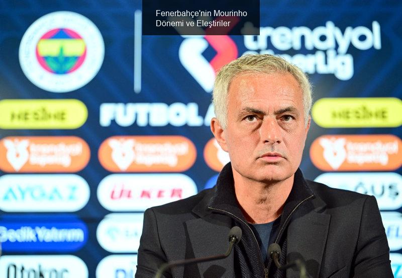 Fenerbahçe'nin Mourinho Dönemi ve Eleştiriler