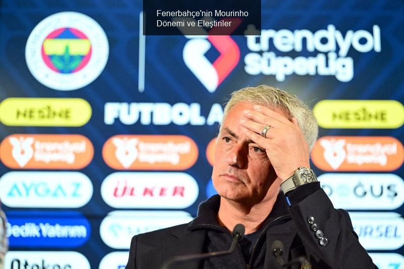 Fenerbahçe'nin Mourinho Dönemi ve Eleştiriler