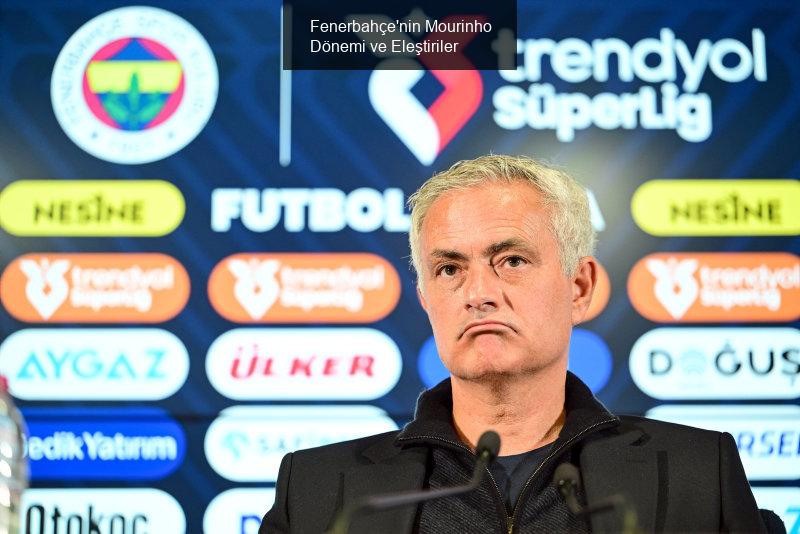 Fenerbahçe'nin Mourinho Dönemi ve Eleştiriler