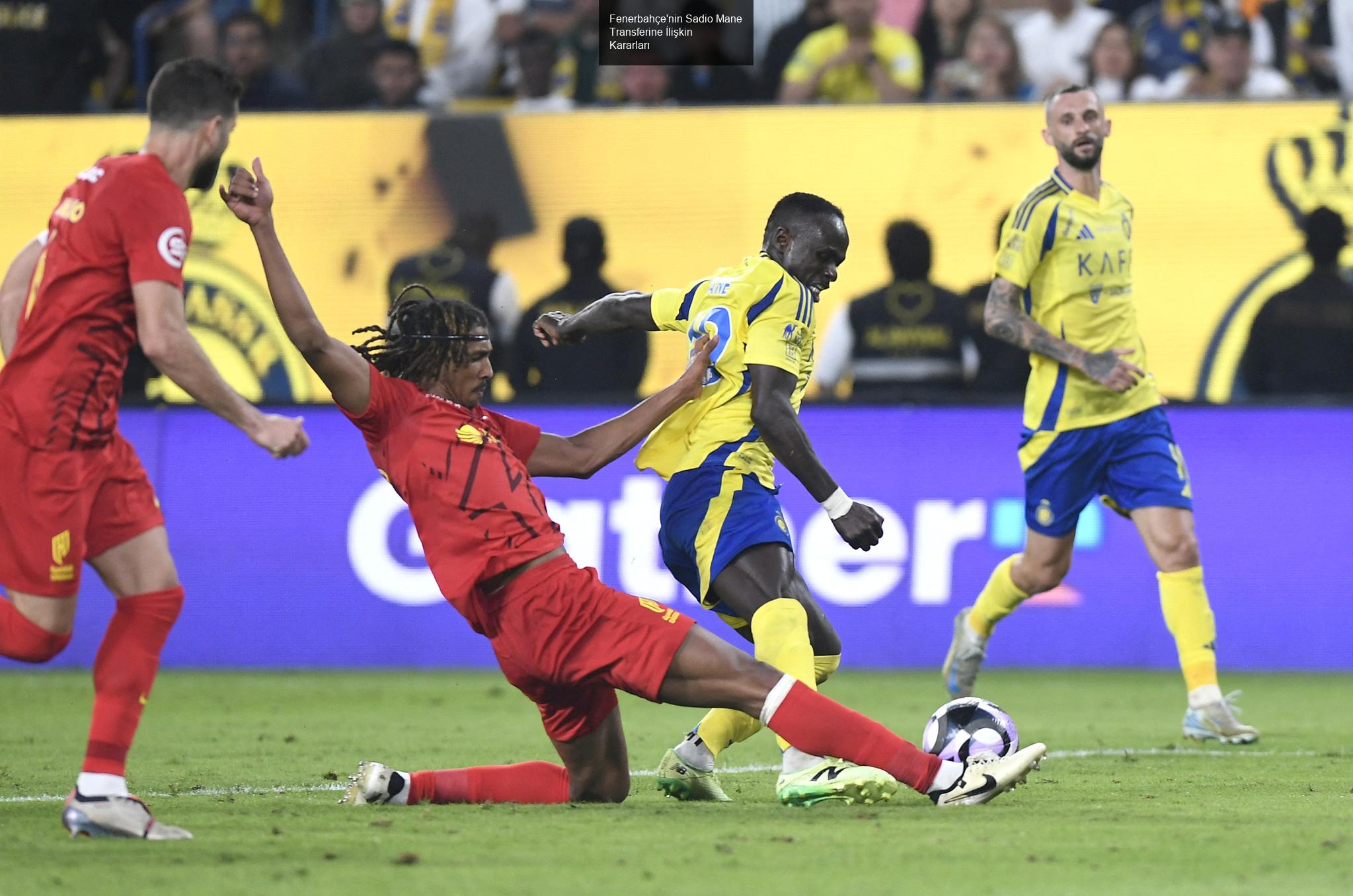 Fenerbahçe'nin Sadio Mane Transferine İlişkin Kararları