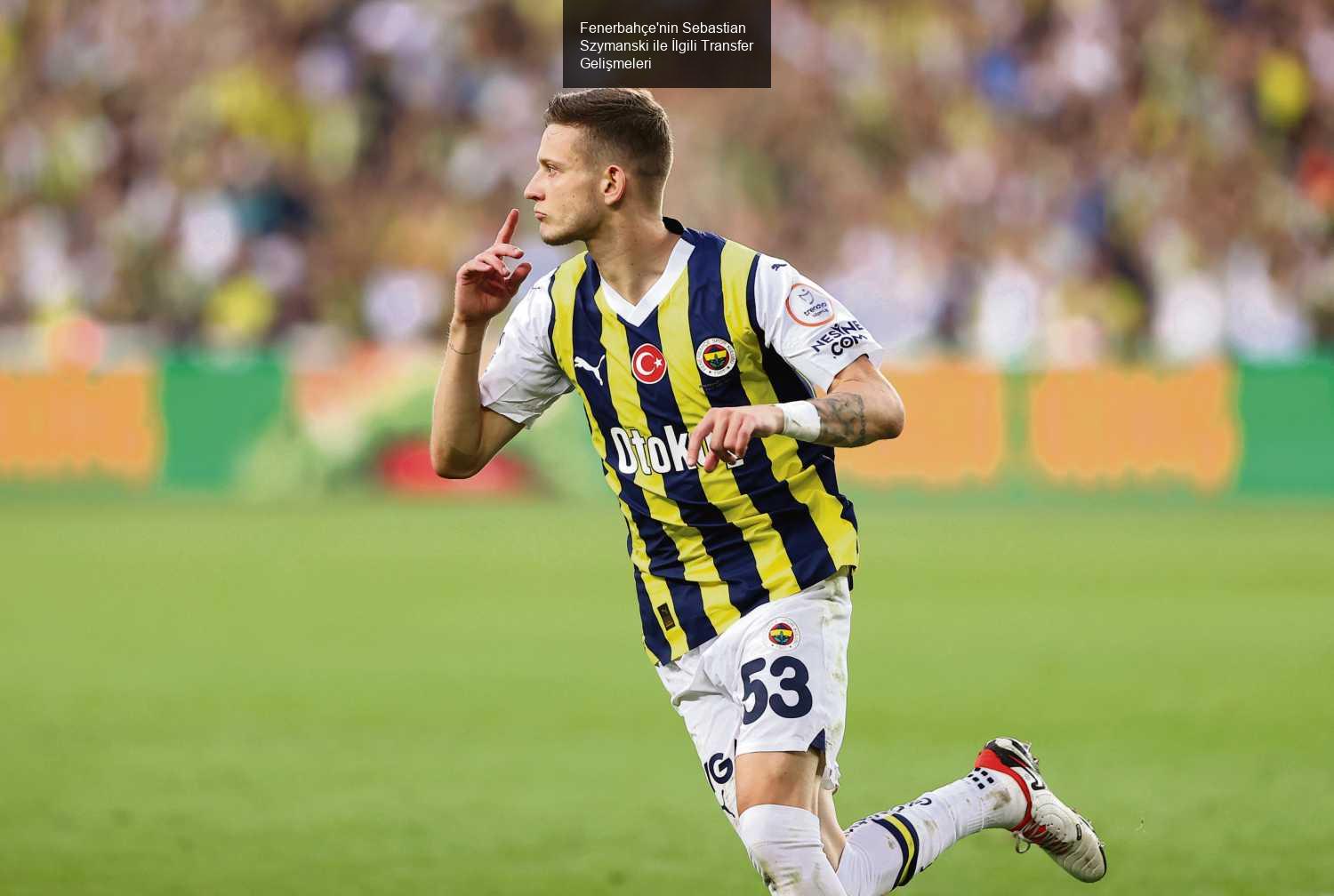 Fenerbahçe'nin Sebastian Szymanski ile İlgili Transfer Gelişmeleri