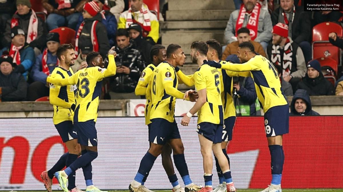 Fenerbahçe’nin Slavia Prag Karşısında Kazanma Azmi