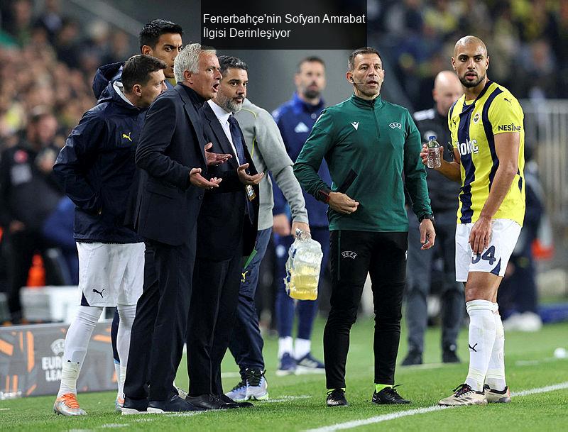 Fenerbahçe'nin Sofyan Amrabat İlgisi Derinleşiyor