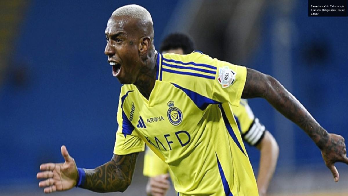 Fenerbahçe’nin Talisca İçin Transfer Çalışmaları Devam Ediyor