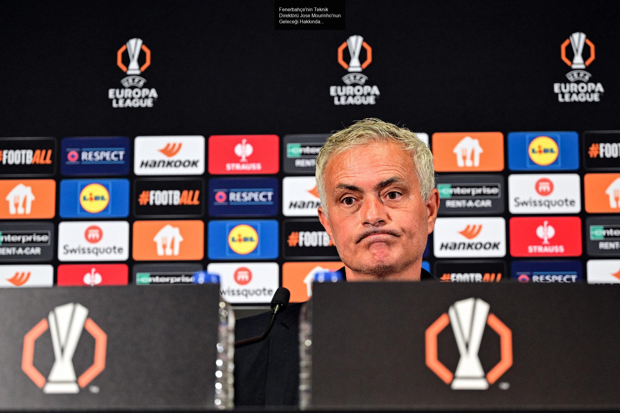 Fenerbahçe'nin Teknik Direktörü Jose Mourinho Hakkında Gelişmeler