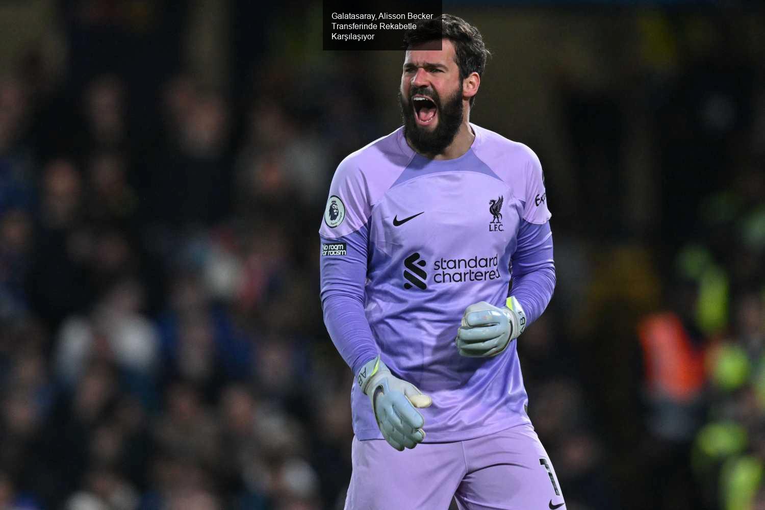 Galatasaray, Alisson Becker Transferinde Rekabetle Karşılaşıyor