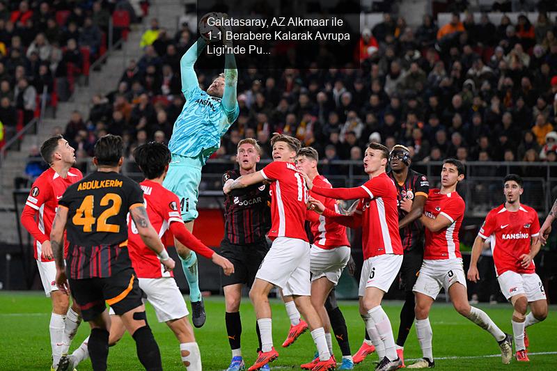 Galatasaray, AZ Alkmaar ile 1-1 Berabere Kalarak Avrupa Ligi'nde Puan Kazandı