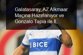 Galatasaray, AZ Alkmaar Maçına Hazırlanıyor ve Gonzalo Tapia ile İlgileniyor