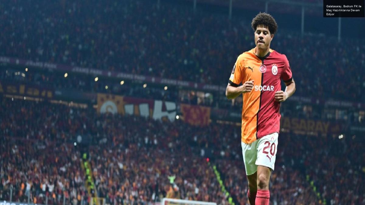 Galatasaray, Bodrum FK ile Maç Hazırlıklarına Devam Ediyor