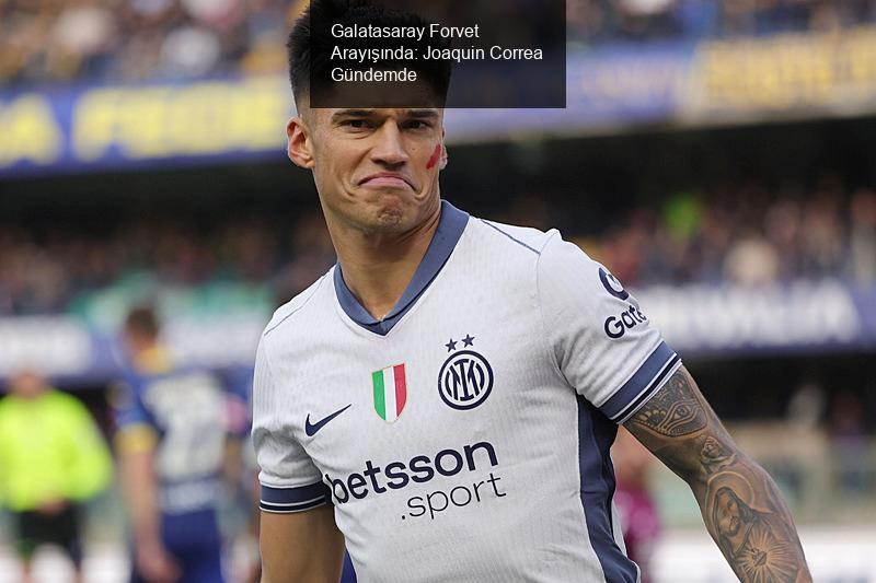 Galatasaray Forvet Arayışında: Joaquin Correa Gündemde