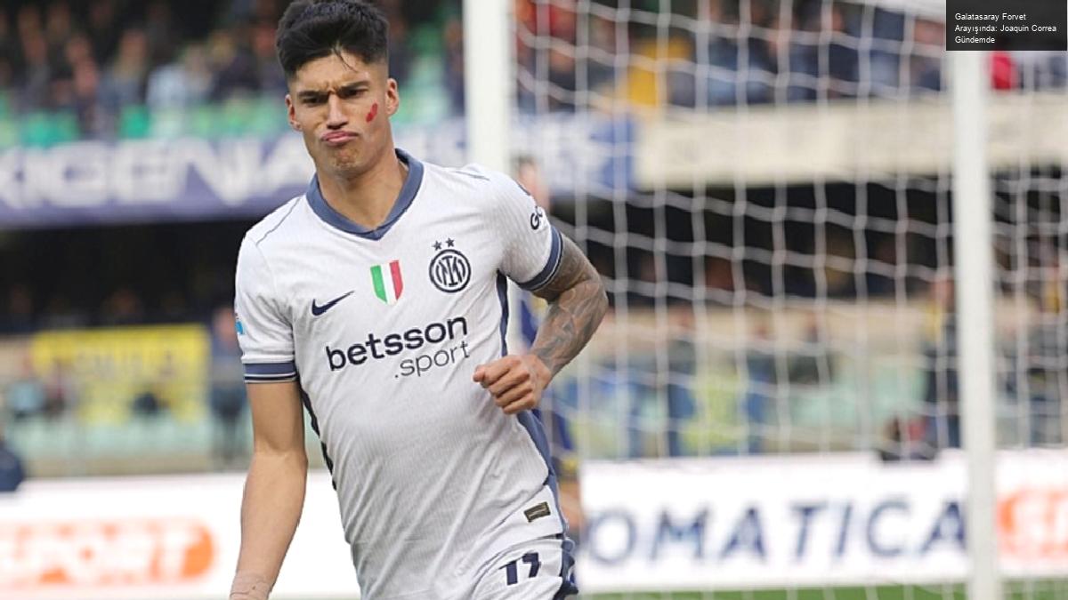 Galatasaray Forvet Arayışında: Joaquin Correa Gündemde