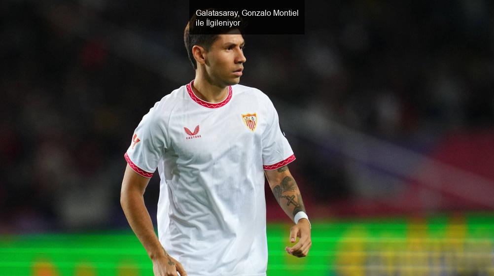 Galatasaray, Gonzalo Montiel ile İlgileniyor