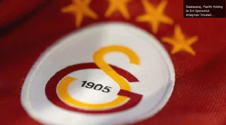 Galatasaray, Pasifik Holding ile Sırt Sponsorluk Anlaşması İmzaladı