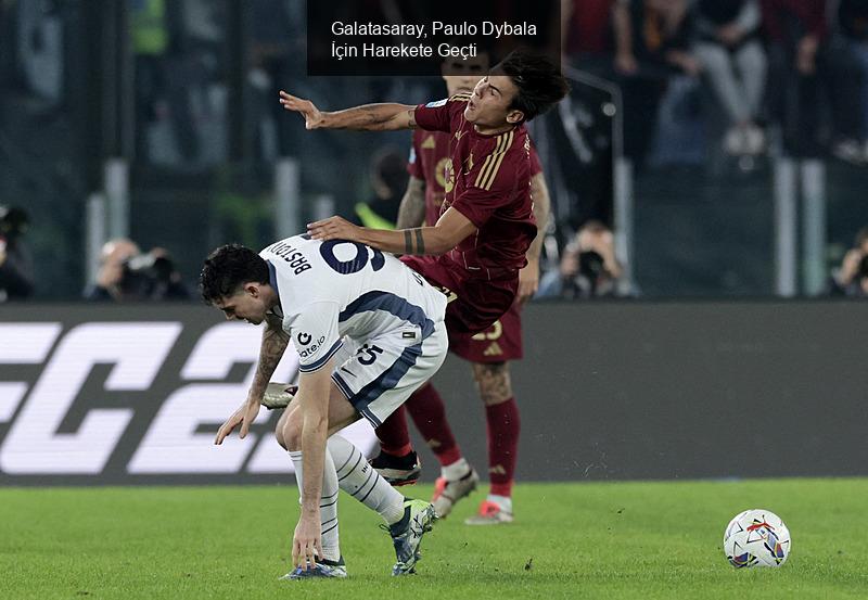 Galatasaray, Paulo Dybala İçin Harekete Geçti