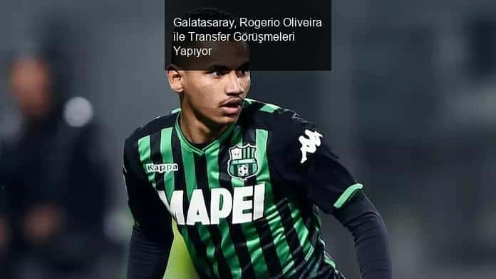 Galatasaray, Rogerio Oliveira ile Transfer Görüşmeleri Yapıyor