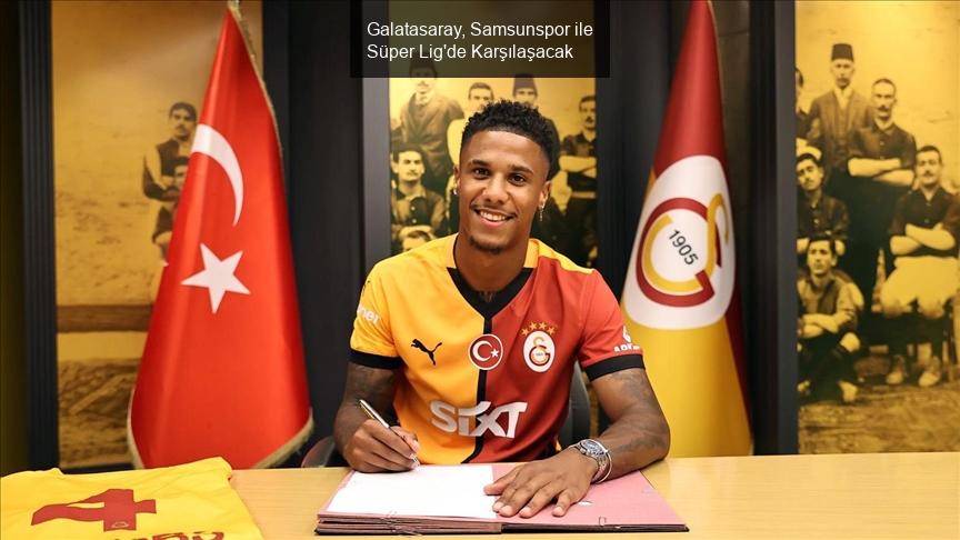 Galatasaray, Samsunspor ile Süper Lig'de Karşılaşacak