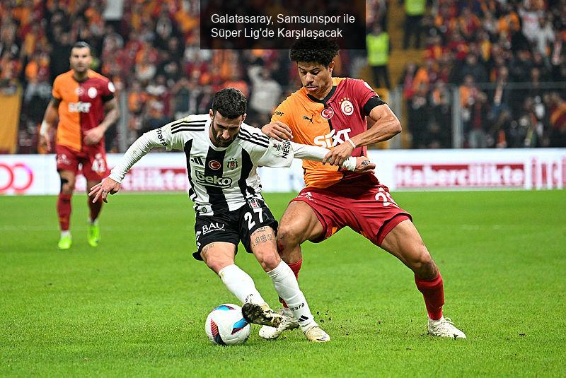 Galatasaray, Samsunspor ile Süper Lig'de Karşılaşacak