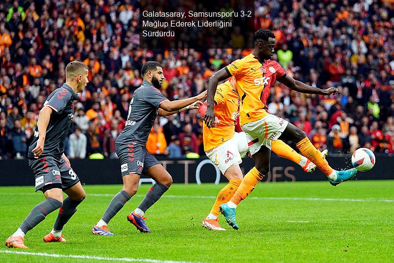 Galatasaray, Samsunspor'u 3-2 Mağlup Ederek Liderliğini Sürdürdü