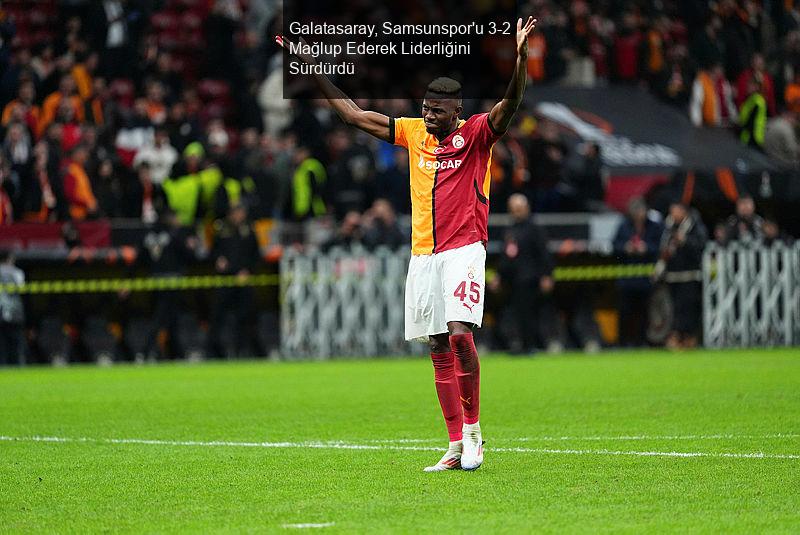 Galatasaray, Samsunspor'u 3-2 Mağlup Ederek Liderliğini Sürdürdü