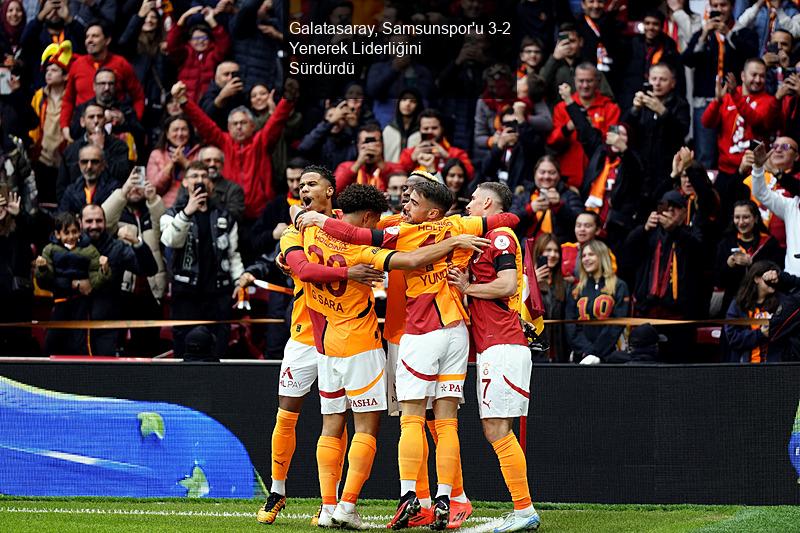 Galatasaray, Samsunspor'u 3-2 Yenerek Liderliğini Sürdürdü