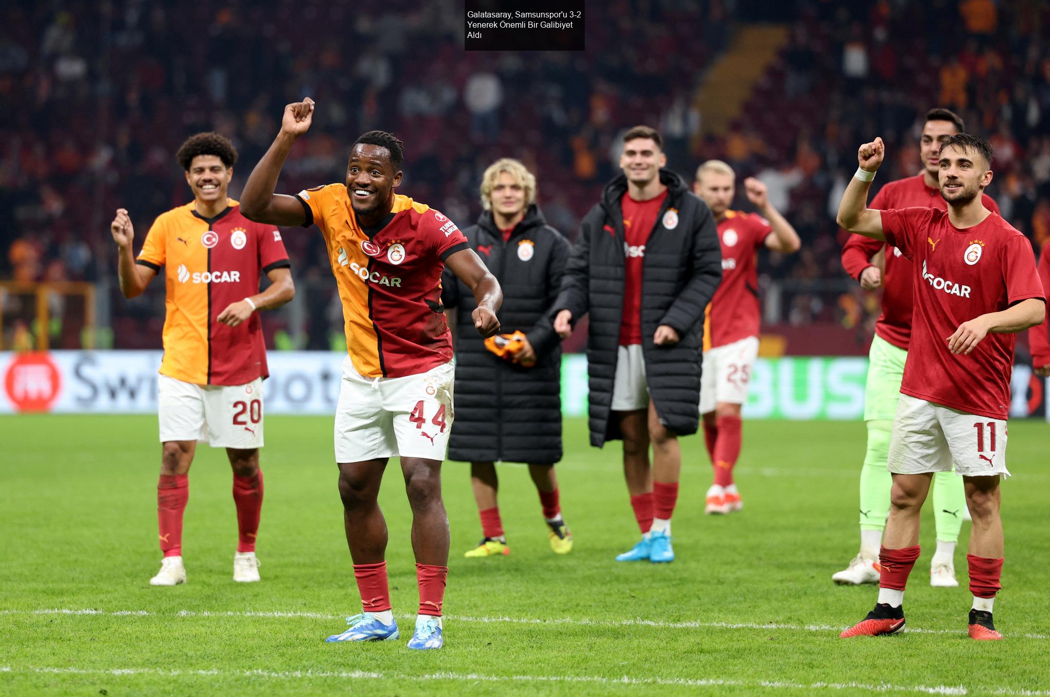 Galatasaray, Samsunspor'u 3-2 Yenerek Önemli Bir Galibiyet Aldı