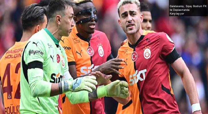 Galatasaray, Sipay Bodrum FK ile Deplasmanda Karşılaşıyor